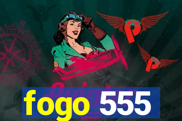 fogo 555